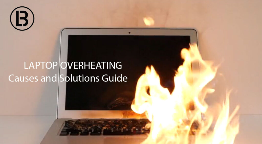 How to Fix Laptop Overheating: Causes and Solutions