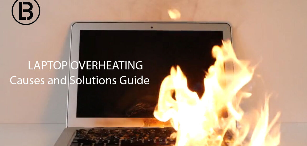 Laptop Overheating Common Causes and Solutions Guide